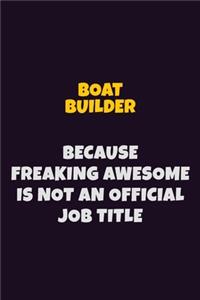 Boat builder Because Freaking Awesome is not An Official Job Title