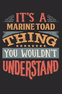 It's A Marine Toad Thing You Wouldn't Understand