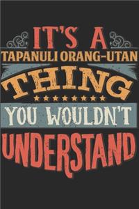 It's A Tapanuli Orang-utan Thing You Wouldn't Understand