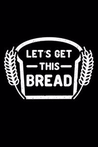 Let's Get This Bread