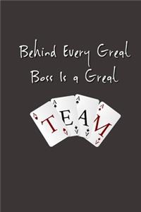Behind Every Great Boss is a Great Team.