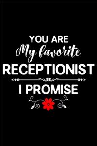 You Are My Favorite Receptionist I Promise