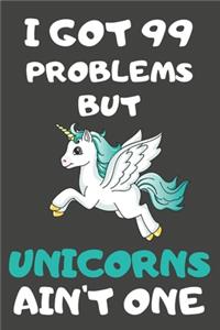 I Got 99 Problems But Unicorns Ain't One