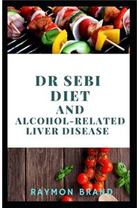 Dr Sebi Diet And Аlсоhоl-Rеlаtеd Liver Dіѕеаѕе