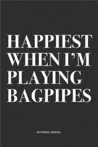 Happiest When I'm Playing Bagpipes
