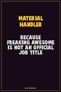 Material handler, Because Freaking Awesome Is Not An Official Job Title