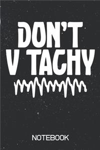 Don't V Tachy Notebook