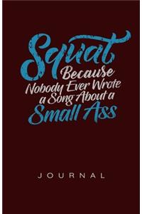 Squat Because No One Wrote A Song About A Small Ass Journal