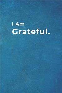 I am Grateful.