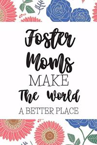 Foster Moms Make The World A Better Place