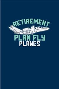 Retirement Plan Fly Planes