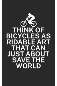 Think of bicycles as ridable art that can just about save the world