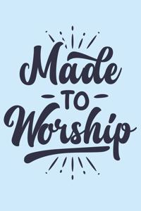 Made To Worship