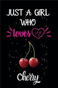 Just A Girl Who Loves Cherry