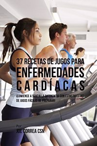 37 Recetas de Jugos Para Enfermedades Cardíacas