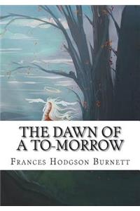 The Dawn of a To-morrow