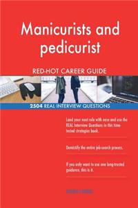 Manicurists and pedicurist RED-HOT Career Guide; 2504 REAL Interview Questions