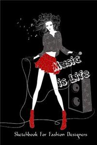 Music is Life Sketchbook for Fashion Designers