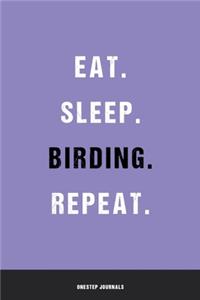 Eat Sleep Birding Repeat