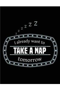 I Already Want To Take A Nap Tomorrow