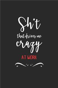 Sh*t That Drives Me Crazy at Work