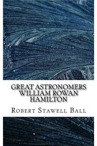Great Astronomers William Rowan Hamilton