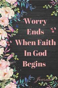 Worry Ends When Faith in God Begins Journal