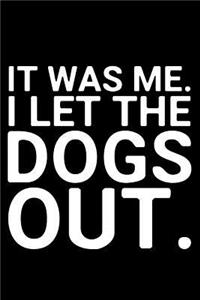 It Was Me. I Let the Dogs Out.