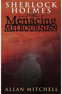 Sherlock Holmes and the Menacing Melbournian
