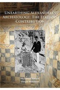 Unearthing Alexandria’s Archaeology: The Italian Contribution