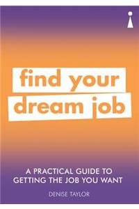 Practical Guide to Getting the Job You Want