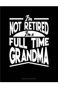 I'm Not Retired I'm a Full Time Grandma