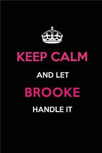 Keep Calm and Let Brooke Handle It