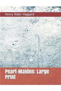 Pearl-Maiden: Large Print