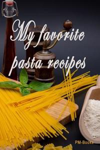 My Favorite Pasta Recipes