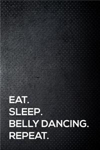 Eat. Sleep. Belly Dancing. Repeat.