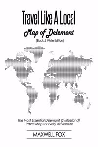 Travel Like a Local - Map of Delemont (Black and White Edition)