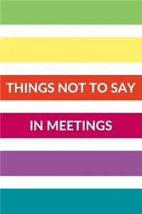 Things Not to Say in Meetings