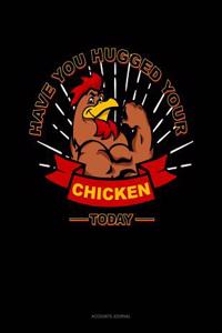 Have You Hugged Your Chicken Today