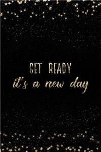Get Ready It's a New Day