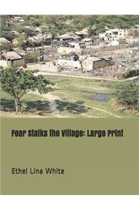 Fear Stalks the Village
