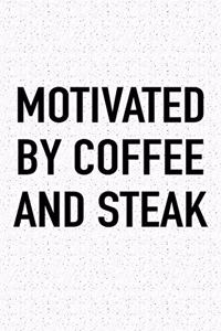 Motivated by Coffee and Steak