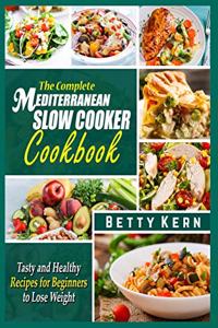 The Complete Mediterranean Diet Slow Cooker Cookbook
