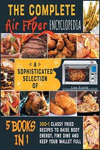 The Complete Air Fryer Encyclopedia [5 books in 1]