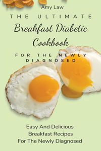 Ultimate Breakfast Diabetic Cookbook For The Newly Diagnosed