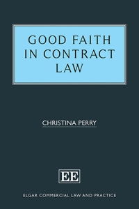 Good Faith in Contract Law (Elgar Commercial Law and Practice series)