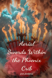 Aerial Swords Within the Phoenix Crib
