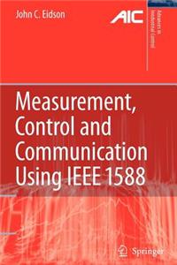 Measurement, Control, and Communication Using IEEE 1588