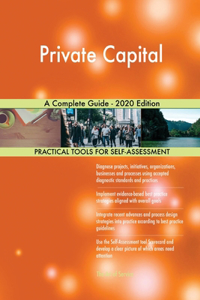 Private Capital A Complete Guide - 2020 Edition
