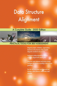 Data Structure Alignment A Complete Guide - 2020 Edition